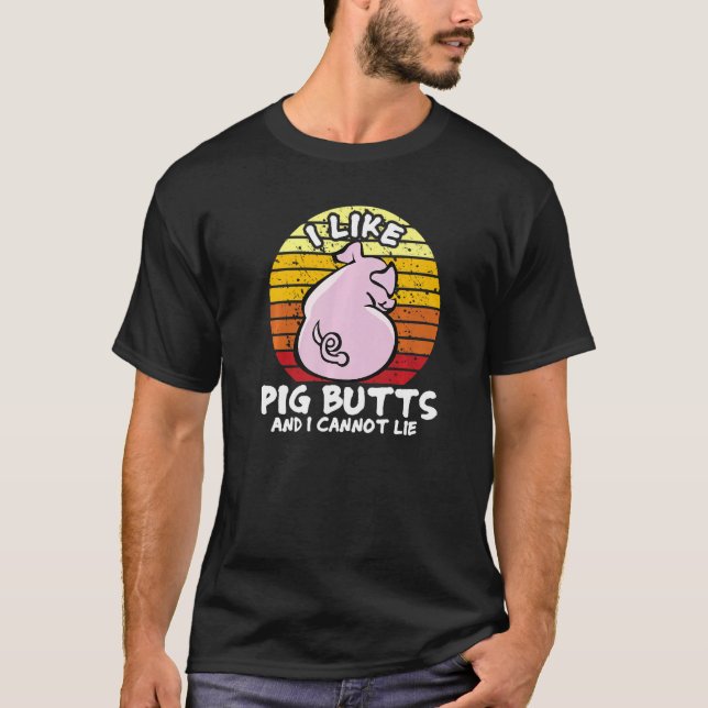 I Like Pig Butts And I Cannot Lie, Mens Womens Far T-Shirt (Front)