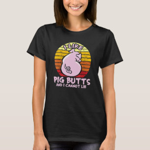I Like Pig Butts And I Cannot Lie, Mens Womens Far T-Shirt