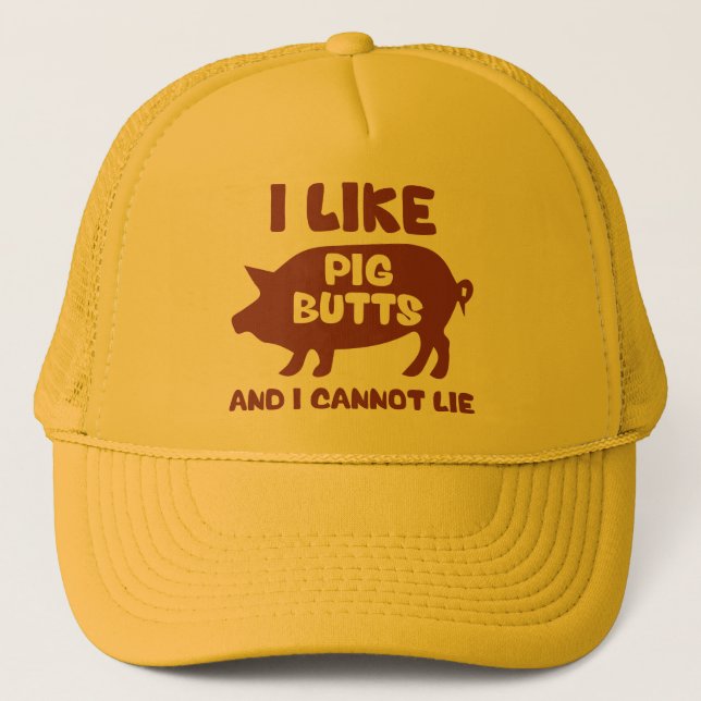 I Like Pig Butts And I Cannot Lie Trucker Hat (Front)