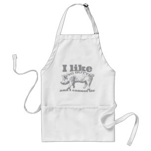 I Like Pig Butts Bacon and All Standard Apron