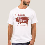 I like Pig Butts T-shirt (Distressed)<br><div class="desc">'I like Pig Butts & I Cannot Lie' t-shirt with distressed graphic.</div>