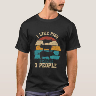 I Like Pigs And Maybe 3 People Pig Farmer Swine 1 T-Shirt
