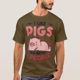 I Like Pigs And Maybe 3 People Pig Mom Farm Animal T-Shirt