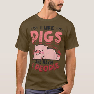 I Like Pigs And Maybe 3 People Pig Mom Farm Animal T-Shirt