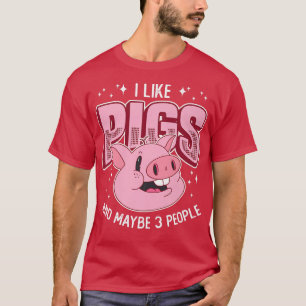 I Like Pigs And Maybe 3 People Pig Mom Farm Animal T-Shirt