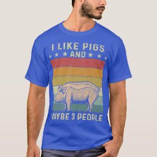 I Like Pigs and Maybe 3 People Retro 60s 70s Pig P T-Shirt