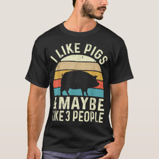 I Like Pigs & Maybe Like 3 People - Pig Lover Farm T-Shirt