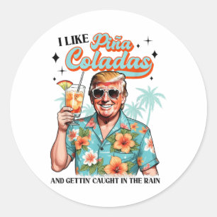 I Like Pina Colada Summer Drinking Funny Trump Don Classic Round Sticker