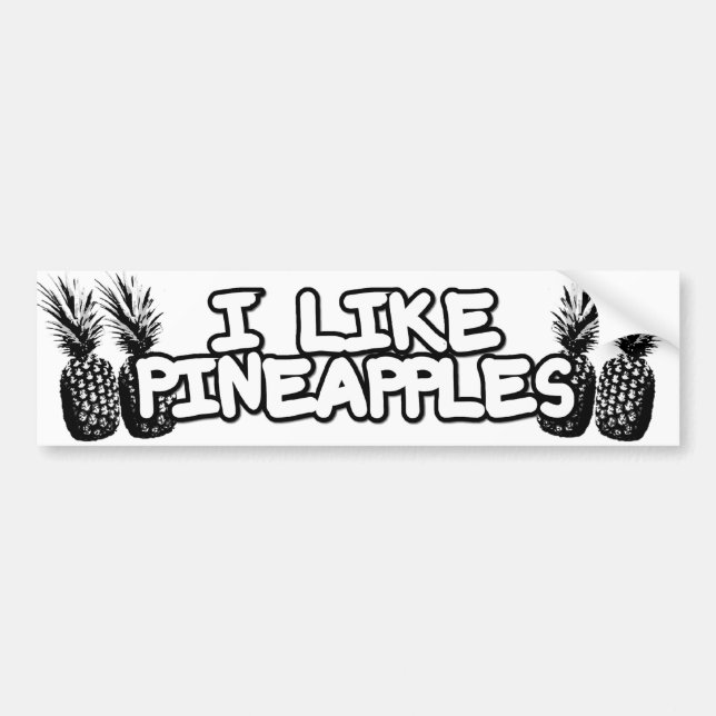 I Like Pineapples! Bumper Sticker (Front)