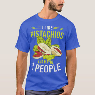 I Like Pistachios And 3 People Funny Pistachio Day T-Shirt
