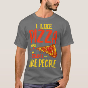 I Like Pizza More Than People Funny Sarcastic Intr T-Shirt