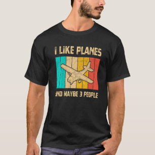 I Like Planes And Maybe 3 People Vintage Flying Pl T-Shirt