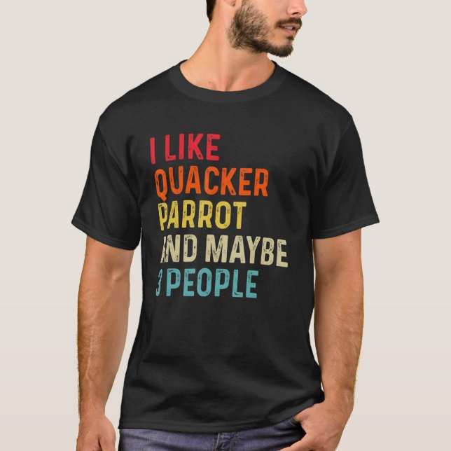 I Like Quacker Parrot And Maybe 3 People Retro Vin T-Shirt (Front)