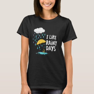 I Like Rainy Days Weather Umbrella Rain Cloud Rain T-Shirt