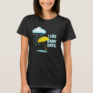 I Like Rainy Days Weather Umbrella Rain Cloud Rain T-Shirt