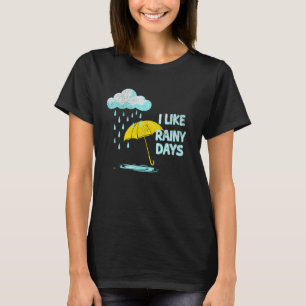 I Like Rainy Days Weather Umbrella Rain Cloud Rain T-Shirt