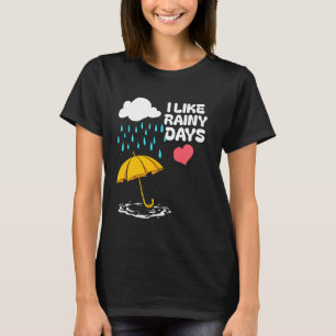 I Like Rainy Days Weather Umbrella Rain Cloud Rain T-Shirt