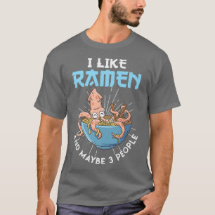 I like Ramen and maybe 3 People Octopus Noodles Ja T-Shirt