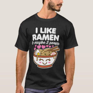 I Like Ramen Maybe 3 People Cute Kawaii Asian Nood T-Shirt