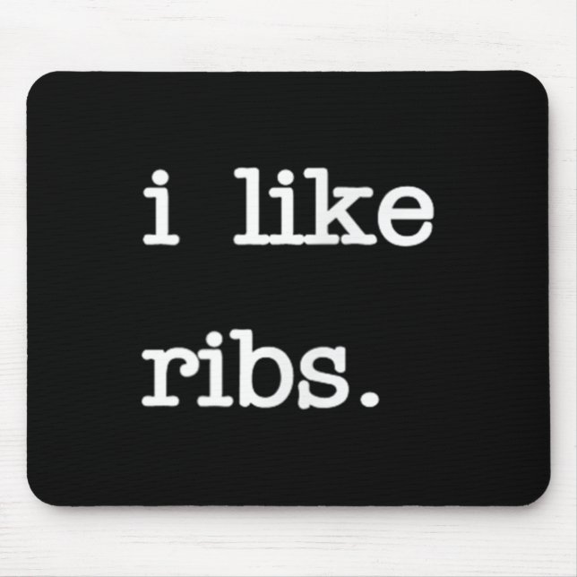 I Like Ribs _ Funny Bbq Rib Barbecue Lover  Mouse Pad (Front)