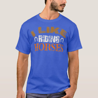 I Like Riding Horses T-Shirt