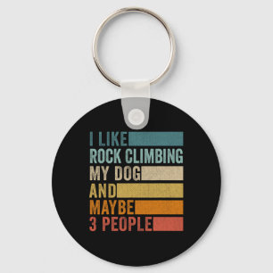 I Like Rock Climbing My Dog And Maybe 3 People Vin Keychain