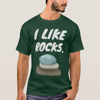 I Like Rocks Funny Geologist Miner Rock Hounding f T-Shirt
