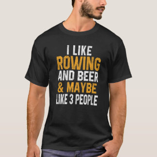 I Like Rowing And Beer Coach Crew Coxswain Mom Dad T-Shirt