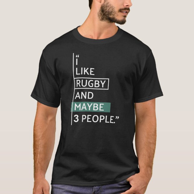 I like Rugby and maybe 3 people T-Shirt (Front)