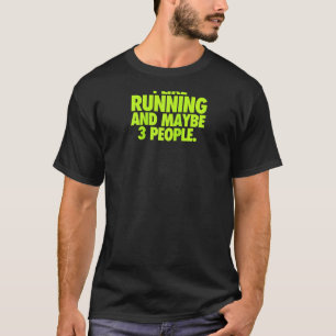 I Like Running And Maybe 3 People Shirt Running S