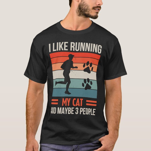 I Like Running My Cat And Maybe 3 People Sarcasm T-Shirt (Front)