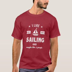 I Like Sailing and Maybe Like 3 People Funny Sail T-Shirt