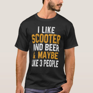 I Like Scooter And Beer Scooterist Stunt Rider Rid T-Shirt