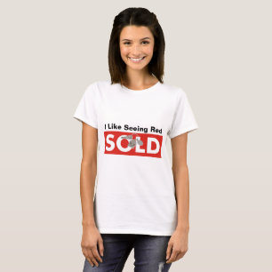 I Like Seeing Red Sold Real Estate T-Shirt