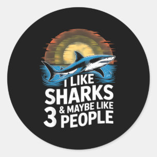 I Like Sharks &amp; Maybe Like 3 People Humor Intr Classic Round Sticker
