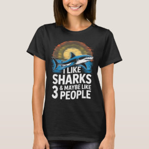 I Like Sharks &amp; Maybe Like 3 People Humor Intr T-Shirt