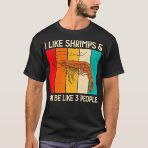 I Like Shrimps and Maybe Funny Shrimp Lover Gift T-Shirt