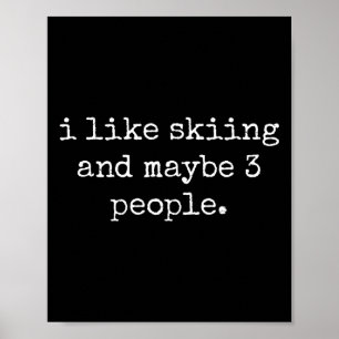 I Like Skiing And Maybe 3 People #25d2&#   Poster