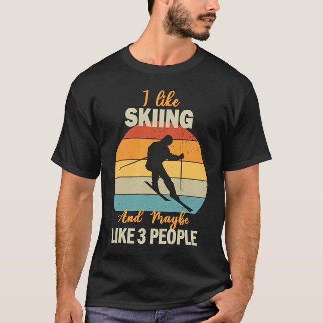 I Like Skiing and Maybe Like 3 People Ski T-Shirt (Front)