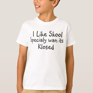I Like Skool Specialy Wan Its Klosed, Kids T-Shirt
