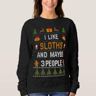 I Like Sloths And Maybe 3 People Cute Ugly Christm Sweatshirt