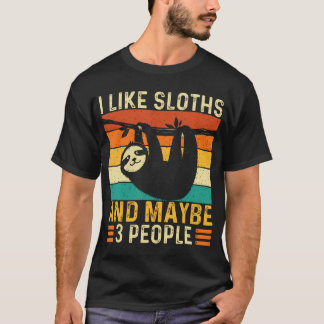 I Like Sloths And Maybe 3 People - Wildlife T-Shirt