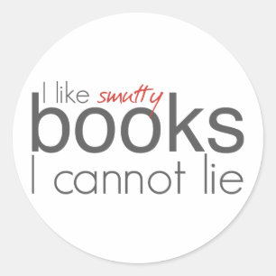 I Like Smutty Books I Cannot Lie Stickers