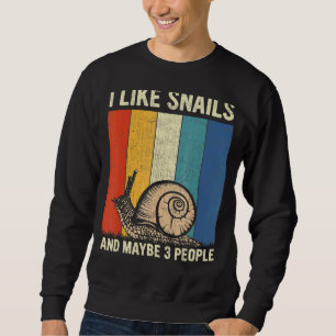 I Like Snails And Maybe 3 People Retro Snails Sweatshirt