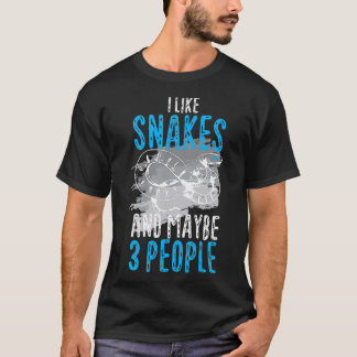 I Like Snakes And Maybe 3 People  T-Shirt