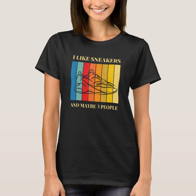 I Like Sneakers And Maybe 3 People  Trainers Sneak T-Shirt (Front)