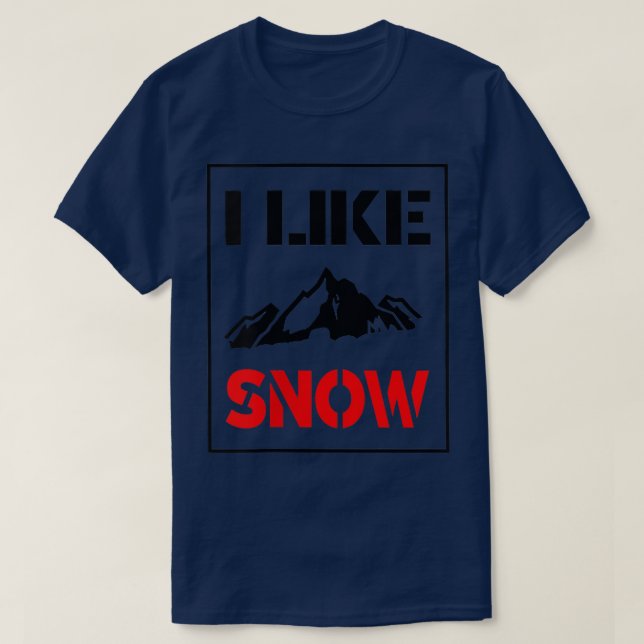 I like Snow with Mountains  T-Shirt (Design Front)