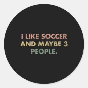 I Like Soccer And Maybe 3 People #25d246 Classic Round Sticker