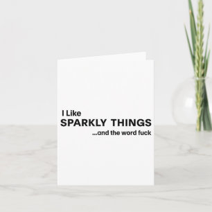 I Like Sparkly Things And The World For Funny Sarc Card