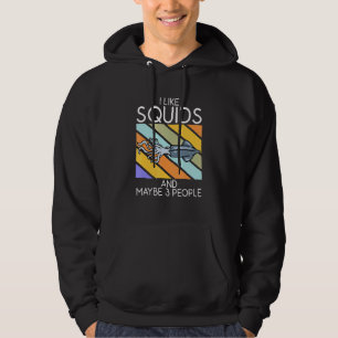 I Like Squids And Maybe 3 People - Octopus Cephalo Hoodie